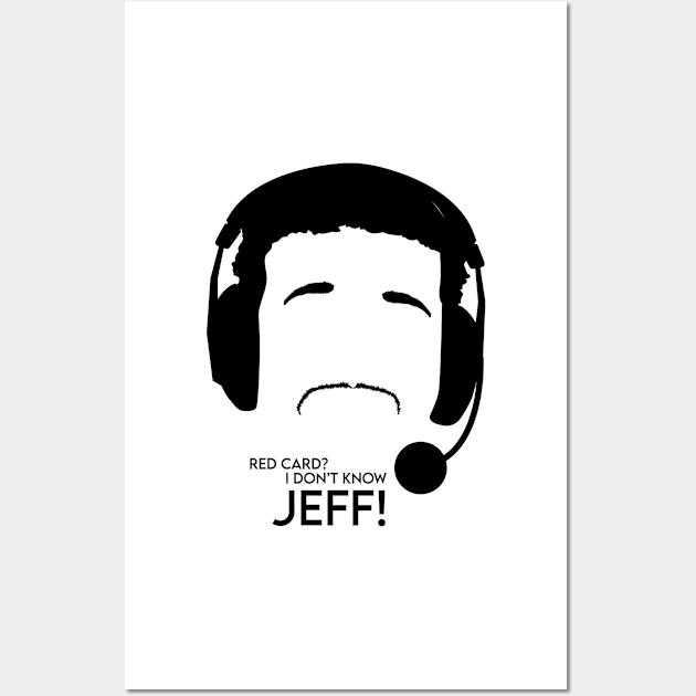 I Don't Know Jeff. Wall Art by peterdy